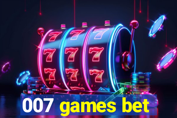 007 games bet